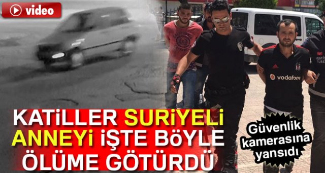 Suriyeli anneyi ölüme böyle götürmüşler