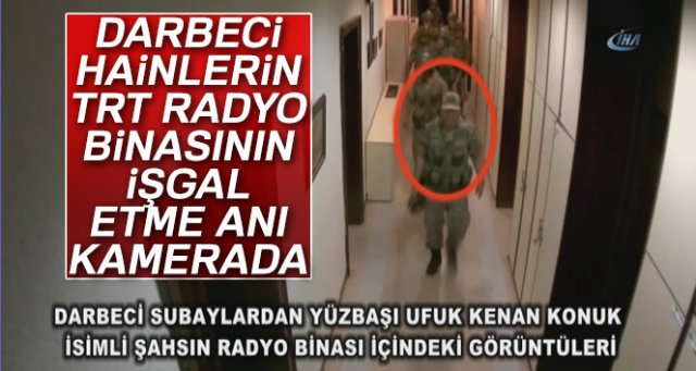 Darbeci hainlerin TRT Radyo binasının işgal etme anı kamerada