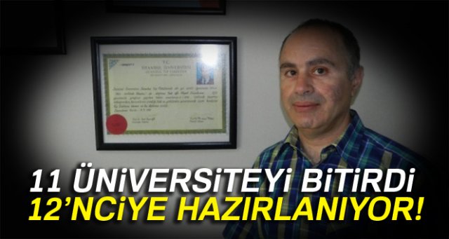 11 üniversiteyi bitirdi, 12’nciye hazırlanıyor