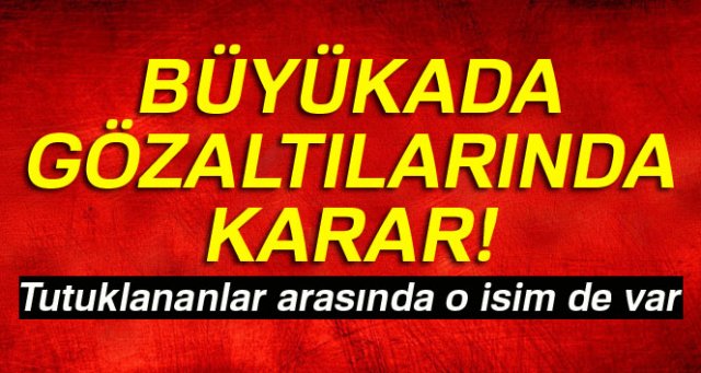 Büyükada gözaltılarında karar: 6 tutuklama, 4 adli kontrol