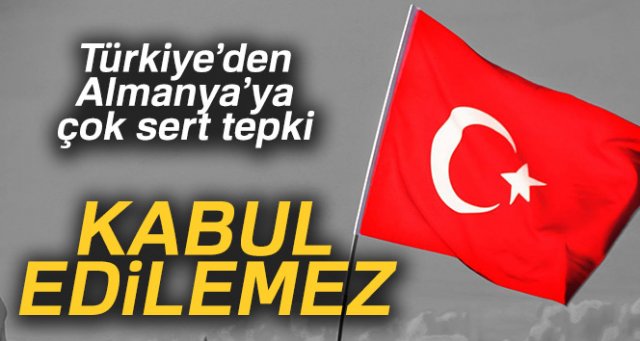 Dışişleri Bakanlığından, Almanya'ya sert tepki