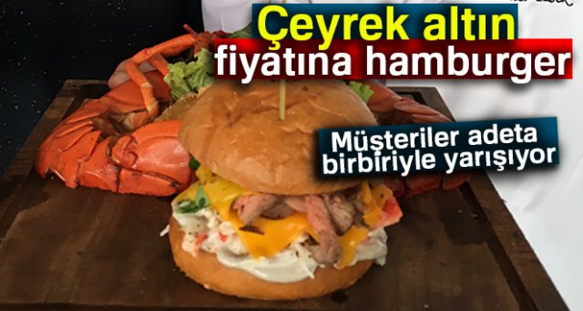 Ünlü tatil merkezinde çeyrek altın fiyatına hamburger