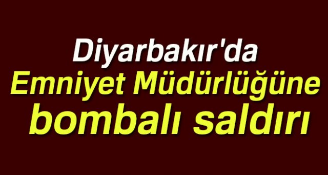 Diyarbakır'da Emniyet Müdürlüğüne saldırı