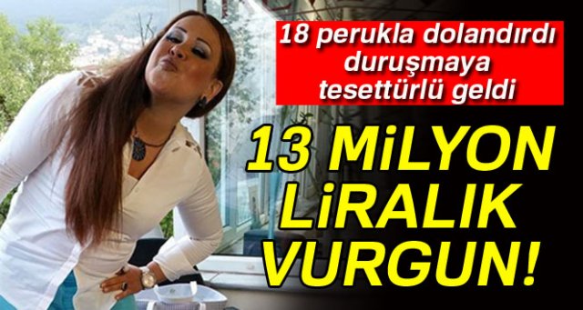 18 peruklu dolandırıcının 8 asır hapsi isteniyor