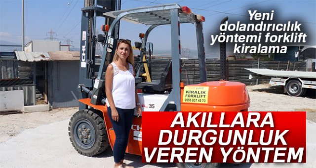 Yeni dolandırıcılık yöntemi forklift kiralama