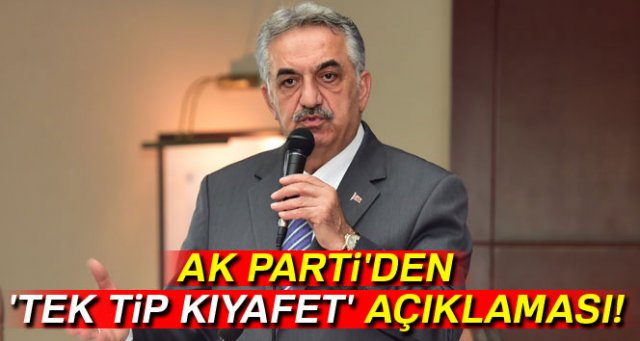 AK Parti'den 'tek tip kıyafet' açıklaması