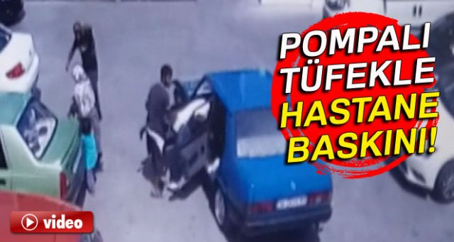 Silivri’de pompalı tüfekle hastane baskını