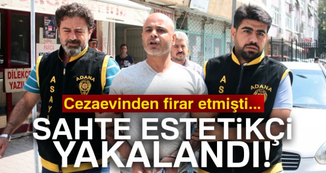 Sahte estetikçi Yunanistan'a kaçamadan yakalandı