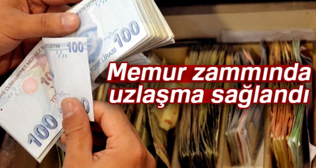 Memur zammında uzlaşma sağlandı