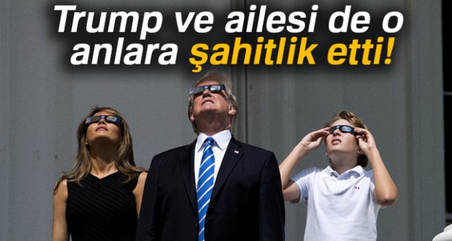 ABD Başkanı Trump, ailesiyle güneş tutulmasını izledi
