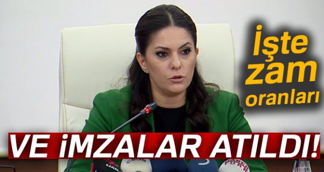 İmzalar atıldı: İşte zam oranları