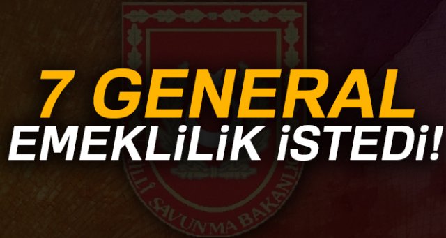 MSB: '7 general emeklilik istedi'