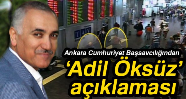 Ankara Cumhuriyet Başsavcılığından 'Adil Öksüz' açıklaması