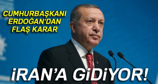 Cumhurbaşkanı Erdoğan İran'a gidiyor