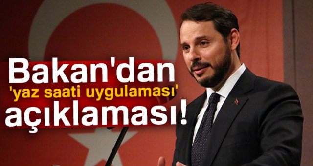 Bakan Albayrak'tan yaz saati uygulaması açıklaması