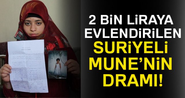 2 bin liraya evlendirilen Suriyeli Mune’nin dramı