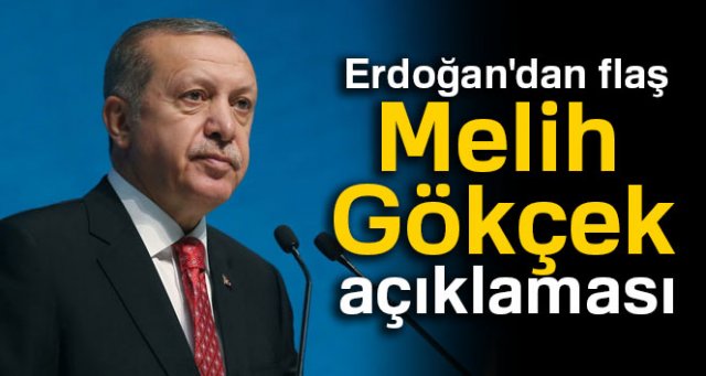 Cumhurbaşkanı Erdoğan'dan Melih Gökçek açıklaması