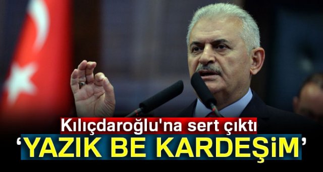 Başbakan Binali Yıldırım, Kılıçdaroğlu'na sert çıktı