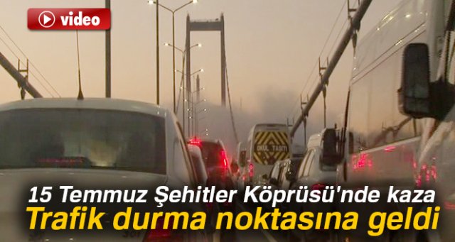 15 Temmuz Şehitler Köprüsü'nde kaza: Trafik durma noktasına geldi