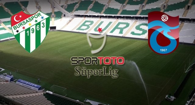 Bursaspor Trabzonspor maçı ne zaman oynanacak?Muhtemel 11'ler