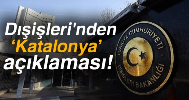 Dışişleri'nden Katalonya açıklaması!