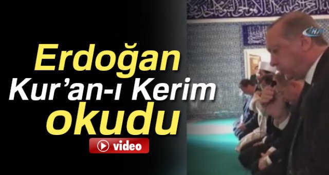 Cumhurbaşkanı Erdoğan Kur’an-Kerim okudu