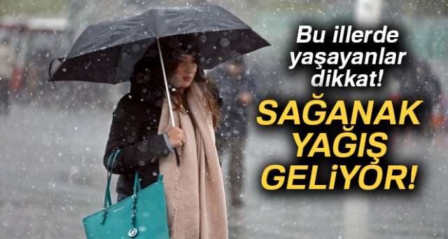 Meteoroloji'den sağanak yağış uyarısı