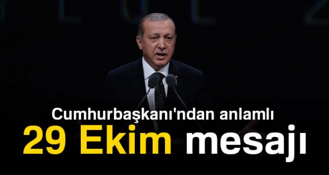 Cumhurbaşkanı'ndan anlamlı 29 Ekim mesajı