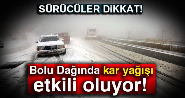 Bolu Dağında kar yağışı etkili oluyor