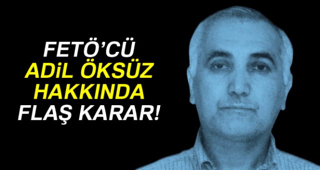 Adil Öksüz hakkında iade talepnamesi hazırlandı!