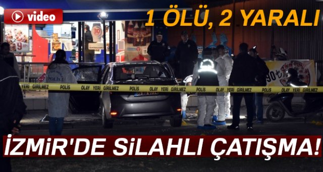 İzmir'de silahlı çatışma: 1 ölü, 2 ağır yaralı