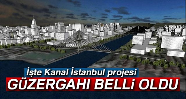 Kanal İstanbul nereden geçecek? Kanal İstanbul güzergahı