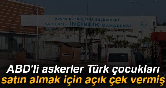 ABD'li askerler Türk çocukları satın almak için açık çek vermiş