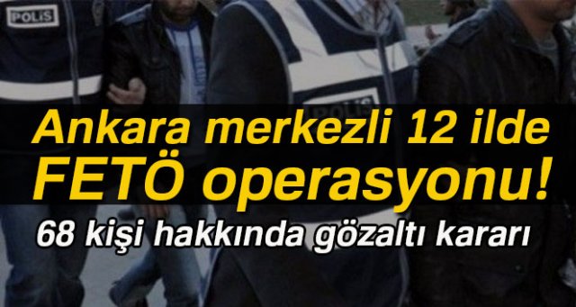 Ankara merkezli 12 ilde 6 sendikaya FETÖ operasyonu