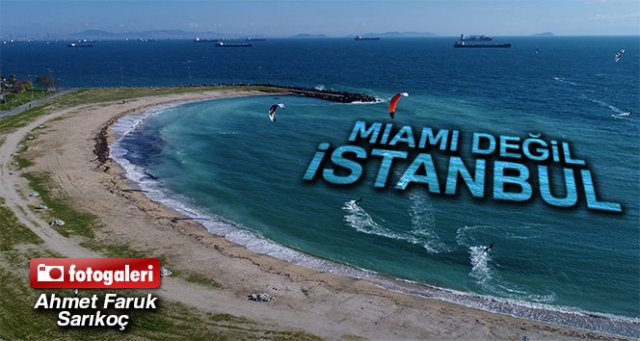 Miami Sahili değil İstanbul