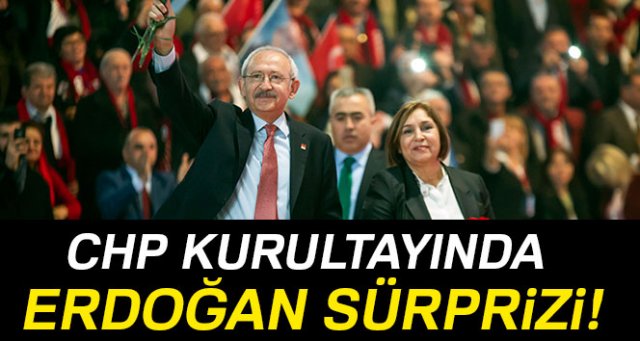 CHP kurultayında Erdoğan sürprizi