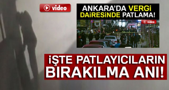 Ankara Vergi Dairesi Başkanlığına patlayıcıların bırakılma anı