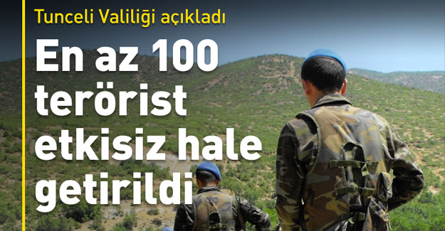 Tunceli'de 100 terörist etkisiz hale getirildi