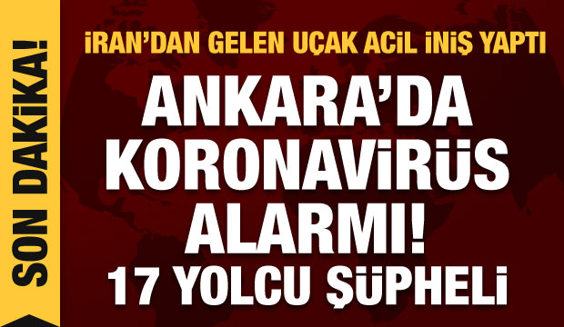İran uçağı Ankara'ya acil iniş yaptı! Korona Virüs alarmı!