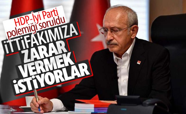Kemal Kılıçdaroğlu İyi Parti HDP tartışması için ne dedi?