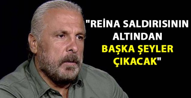 Mete Yarar'dan çarpıcı Reina iddiası