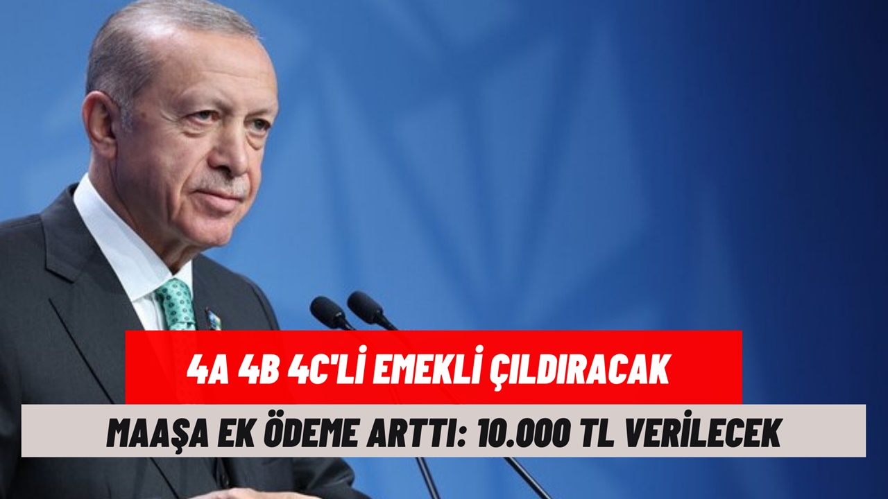 4A 4B 4C'li emekliye KALLAVİ artış! Emekliye ek ödemeler 10 bin TL'ye yükseldi