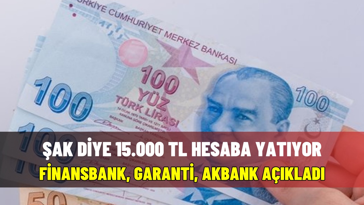 Şak diye 15.000 TL! QNB Finansbank, Garanti BBVA, Akbank şartsız veriyor