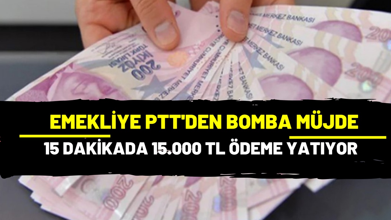 PTT'den emekliye 15 dakikada 15.000 TL ödeme! Temmuz ayı sonuna kadar verilecek