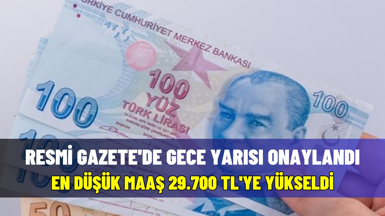 Resmi Gazete'de yayımlandı! En düşük maaş 29.700 TL oldu