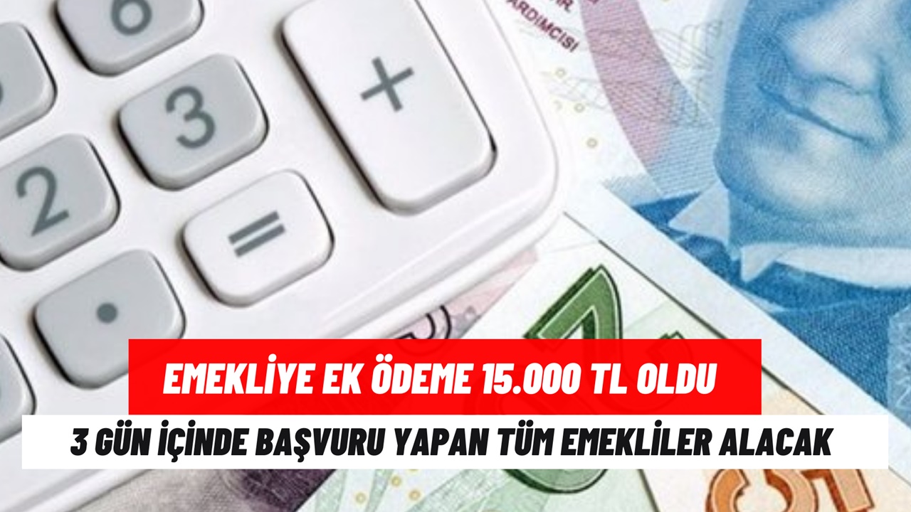 Emekliye ek ödeme 15.000 TL oldu! Temmuz ayı bitmeden IBAN numarasına yatıyor