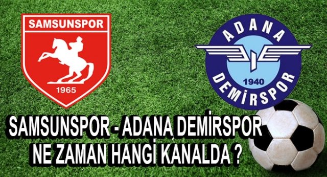 Adana Demirspor-Samsunspor Maçı Hangi Kanalda?(Maç saat kaçta)