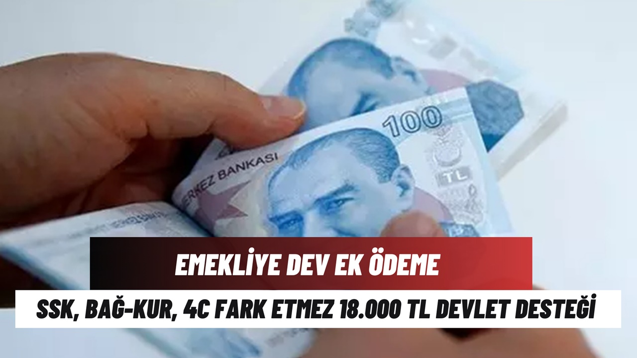 Emeklilere DEV ek ödeme açıklandı: 18.000 TL devlet desteği IBAN'a yatıyor