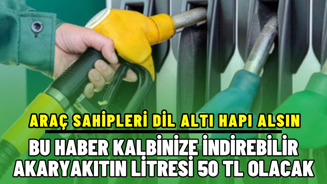 Araç sahipleri dil altı hapını alsın OKKALI zam yolda! Akaryakıtın litresi 50 TL oluyor