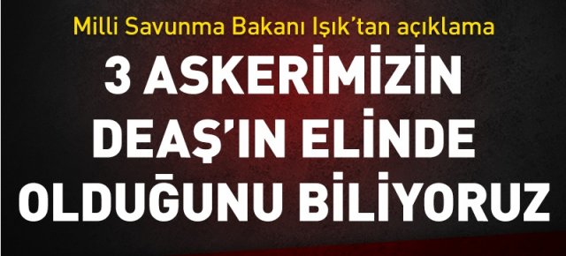 Savunma Bakanı'ndan kayıp 3 Türk askeri açıklaması